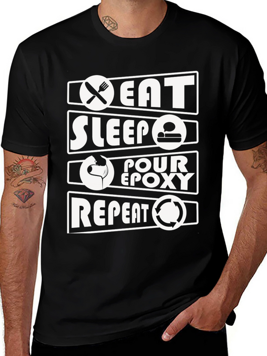 Eat Sleep Pour Epoxy Repeat T-Shirt - Crafting Hobby Tee