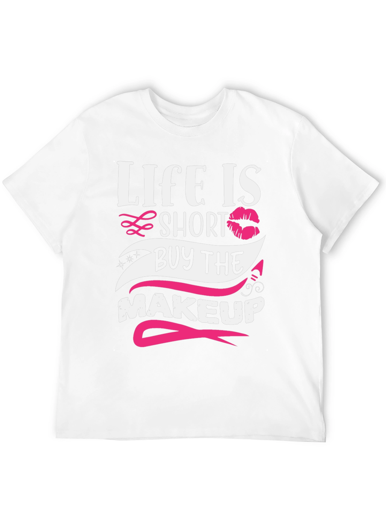 Life is Short Buy Makeup T-Shirt