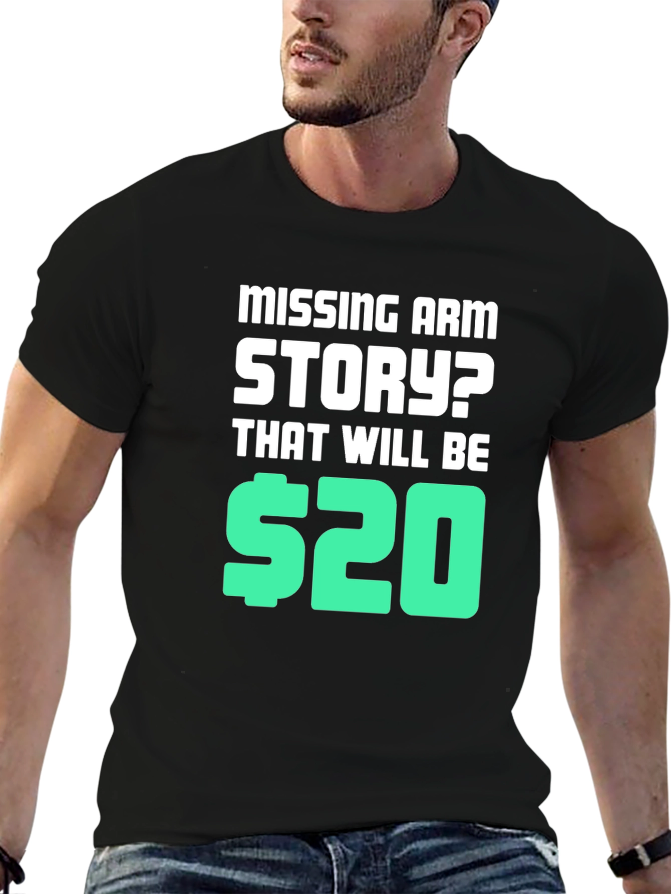 Missing Arm Story? T-Shirt