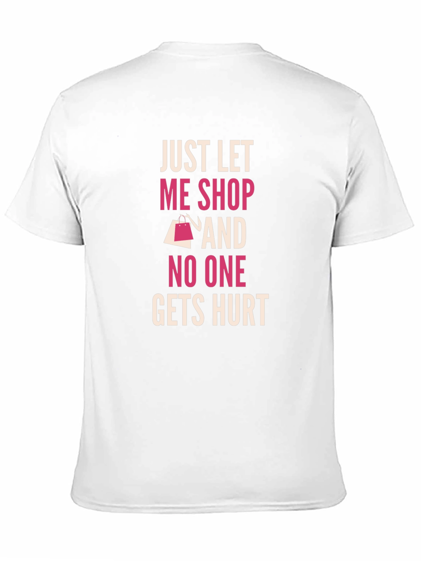Just Let Me Shop T-Shirt