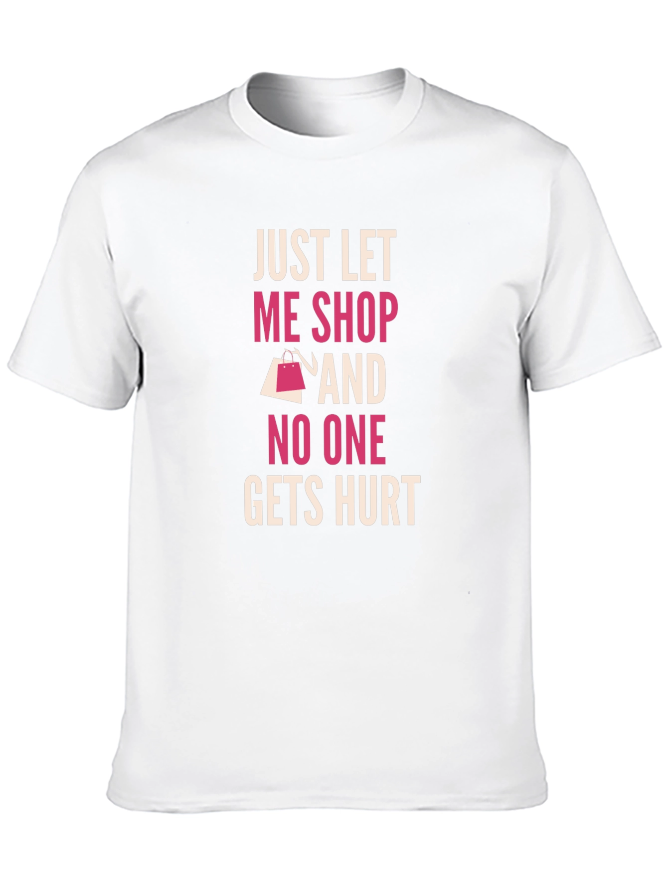 Just Let Me Shop T-Shirt