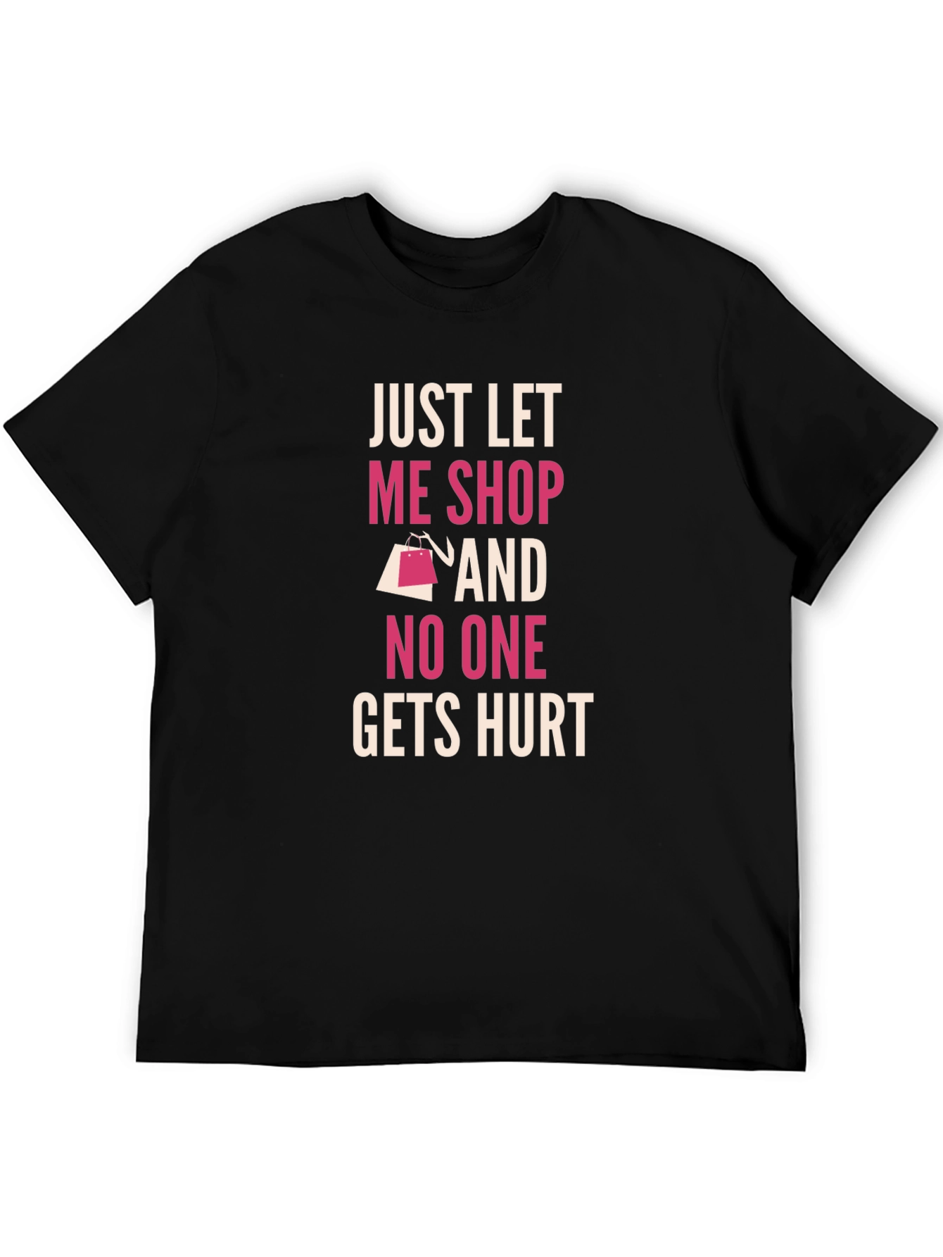 Just Let Me Shop T-Shirt