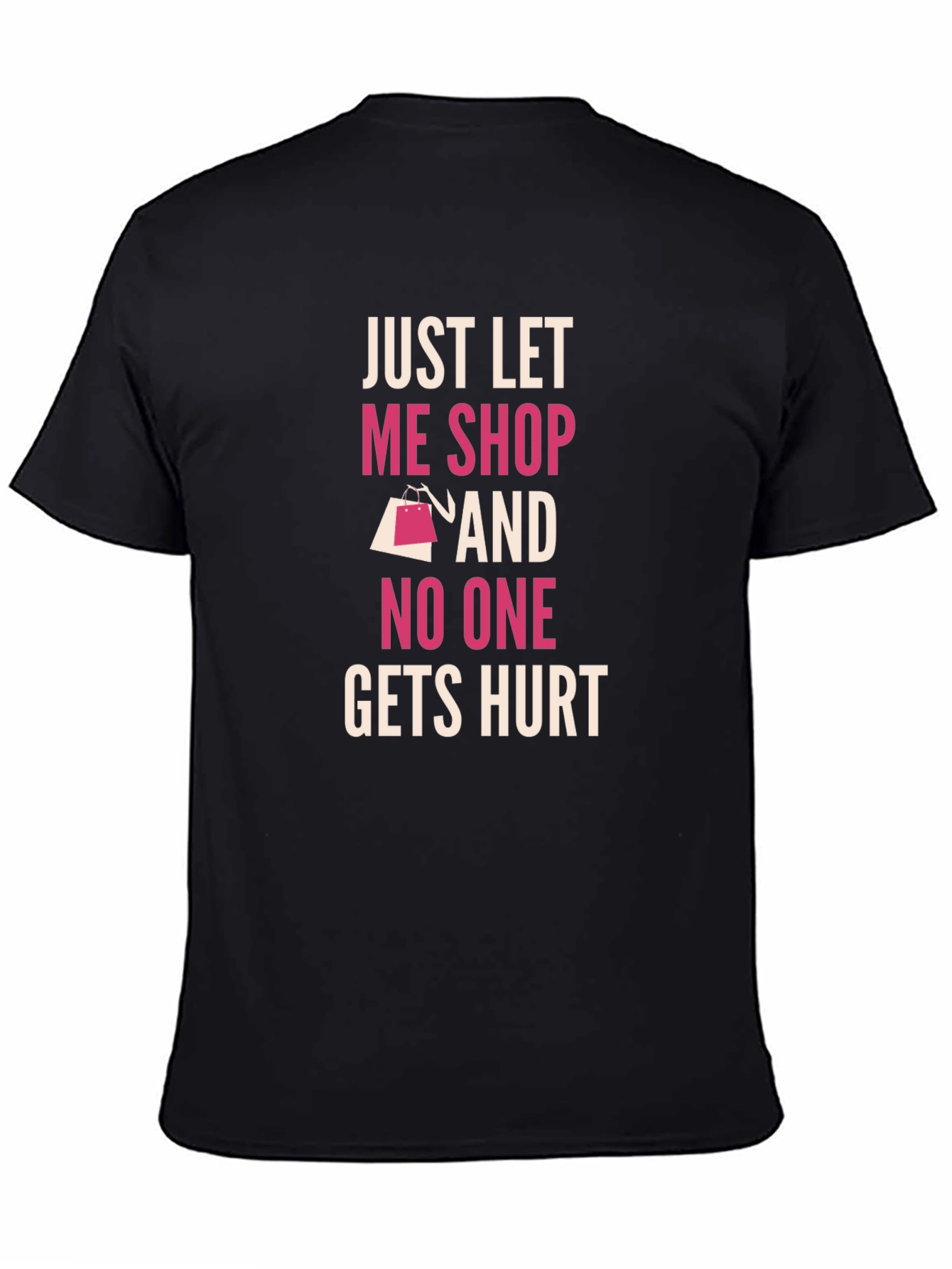 Just Let Me Shop T-Shirt