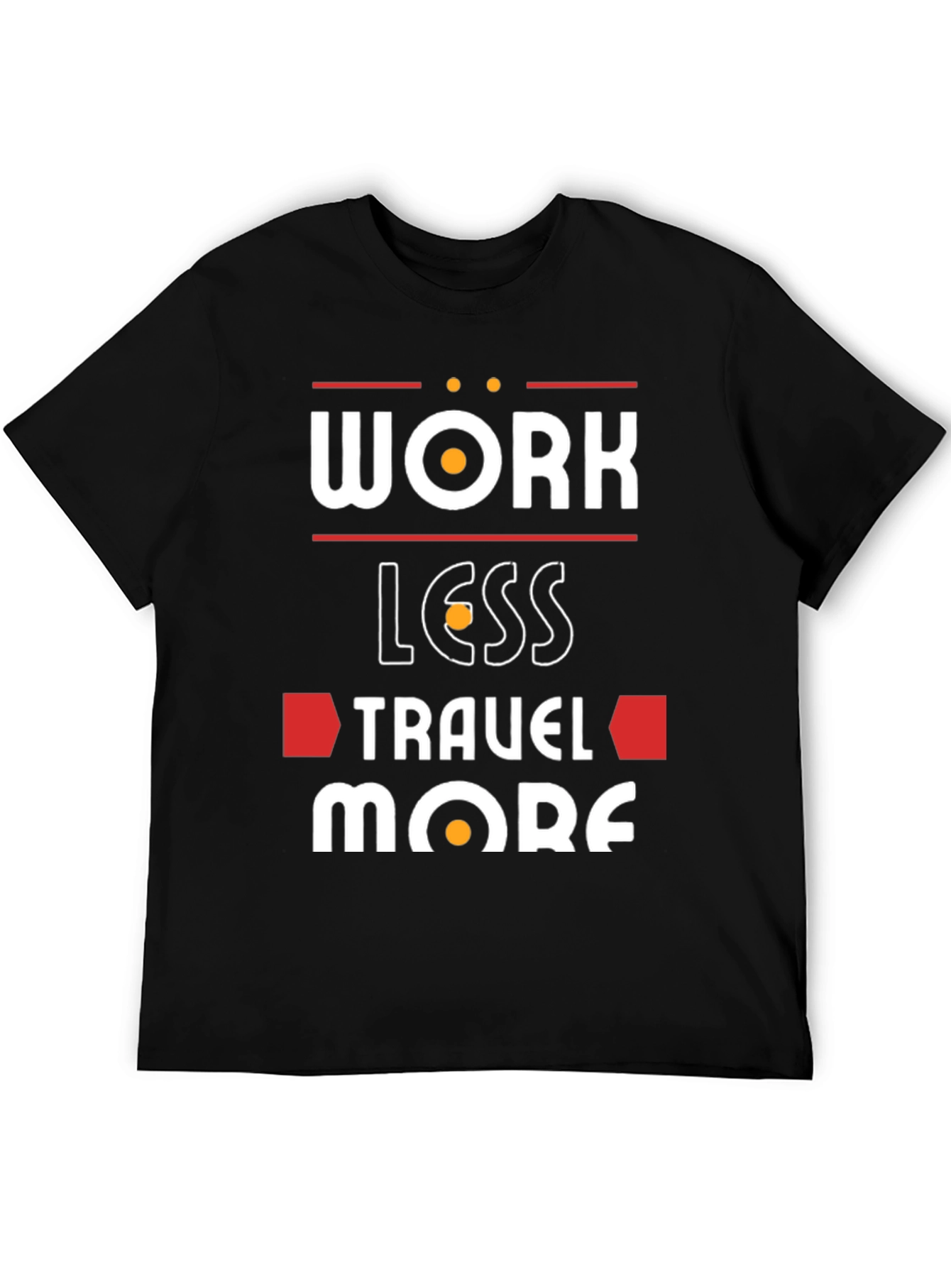 Work Less Travel More Graphic T-Shirt