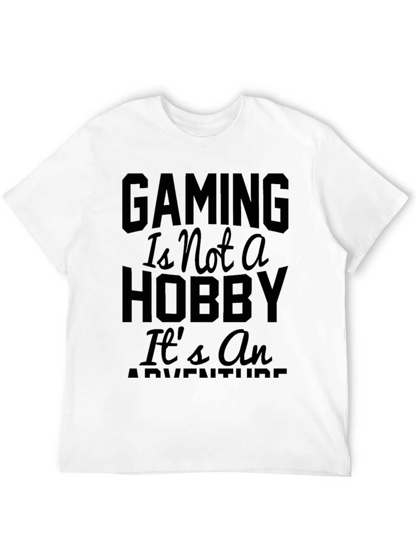 Gaming Is Not A Hobby T-Shirt