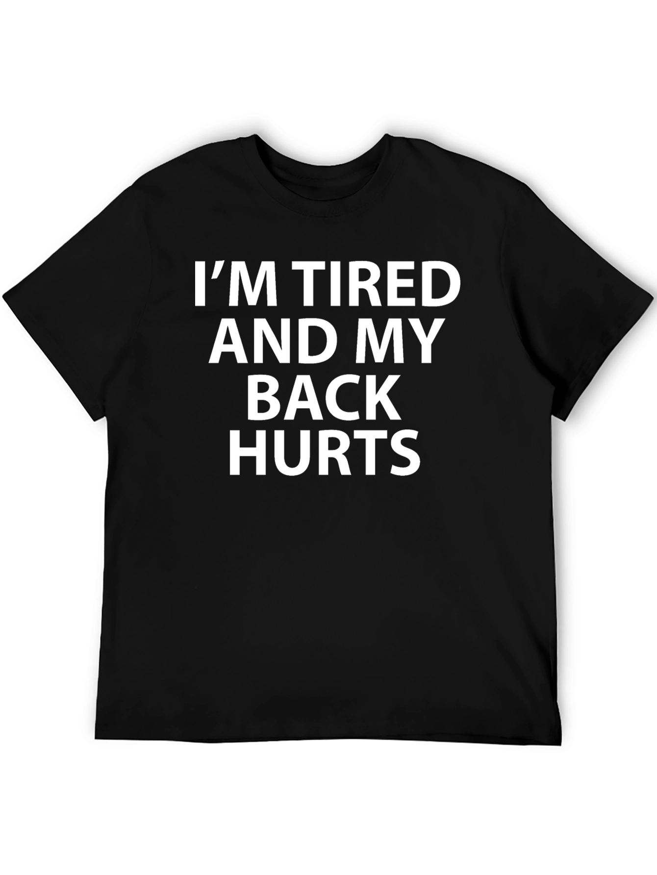 Im Tired and My Back Hurts Graphic Tee