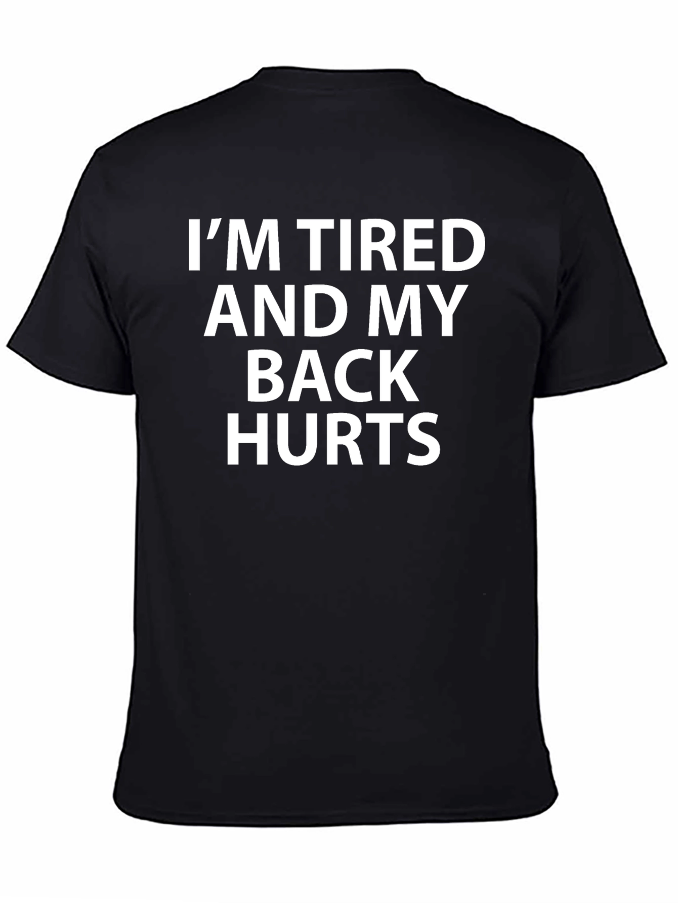 Im Tired and My Back Hurts Graphic Tee