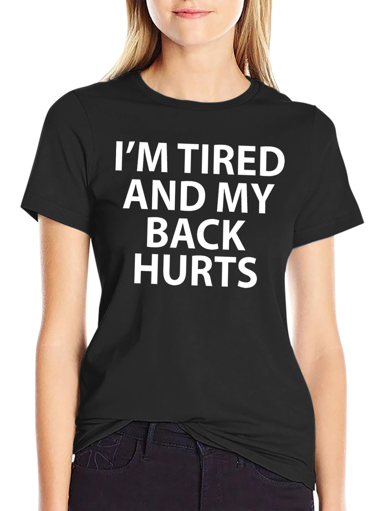 Im Tired and My Back Hurts Graphic Tee