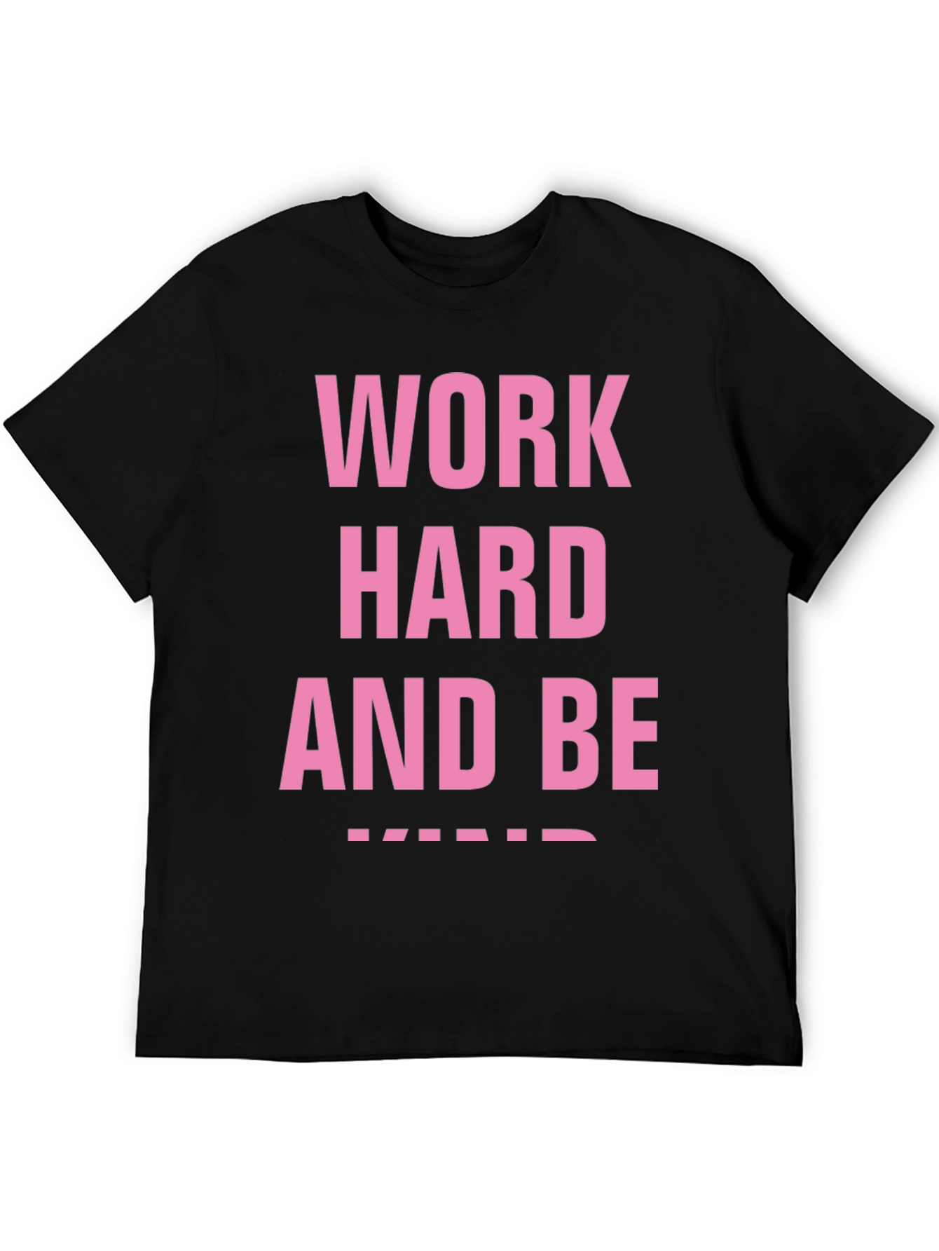 Work Hard And Be Kind Black T-Shirt