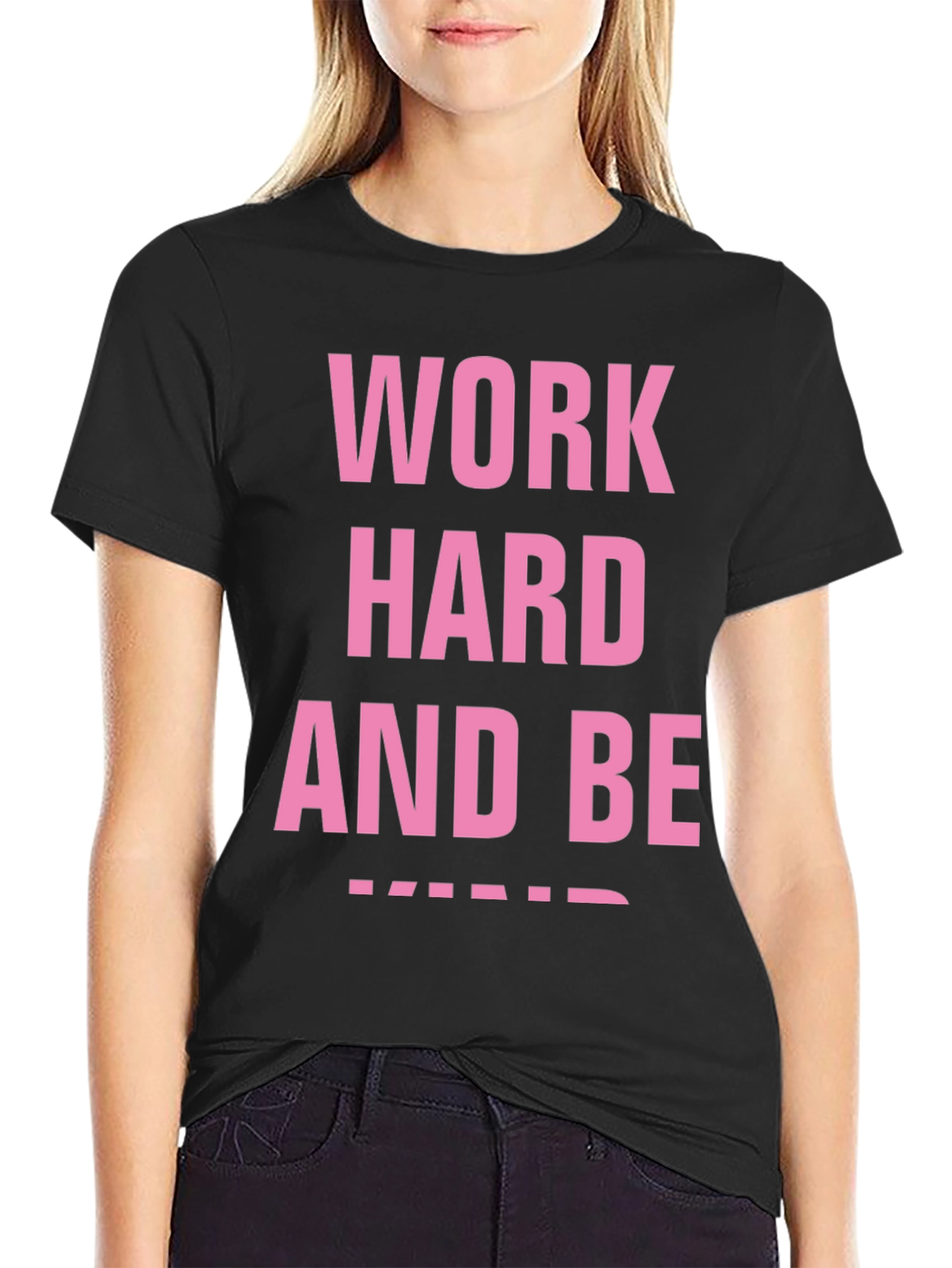 Work Hard And Be Kind Black T-Shirt