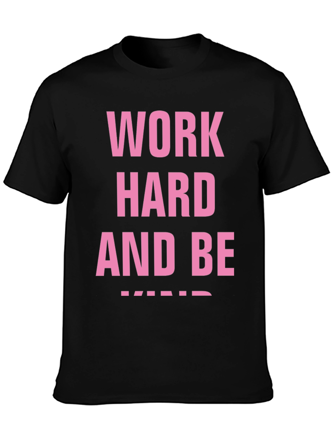 Work Hard And Be Kind Black T-Shirt