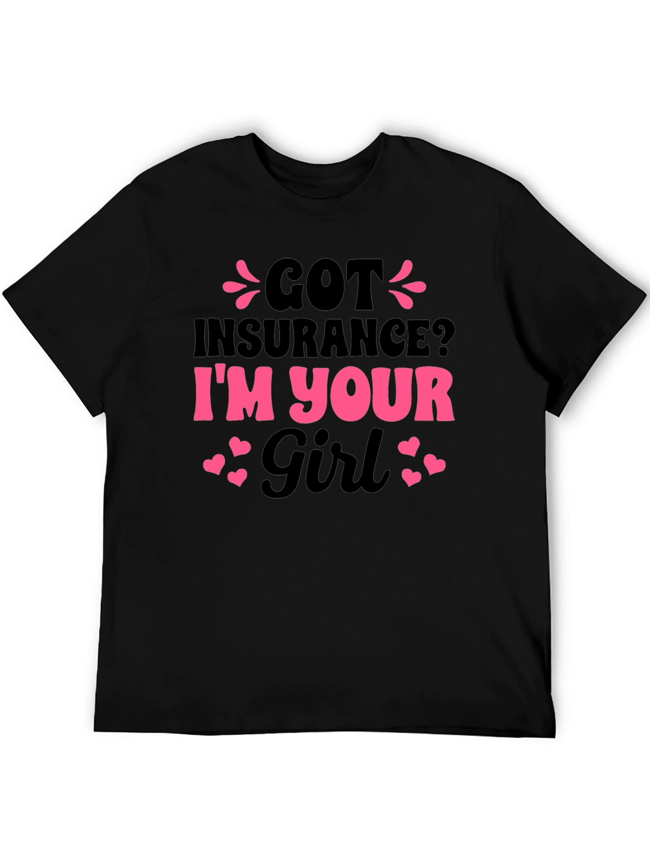 Got Insurance? Funny Novelty T-Shirt