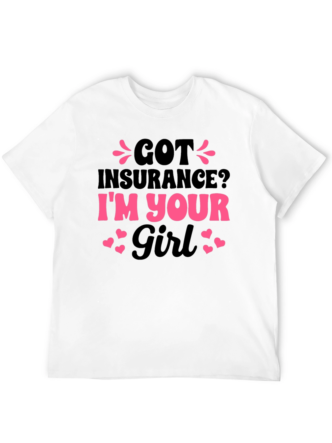 Got Insurance? Funny Novelty T-Shirt