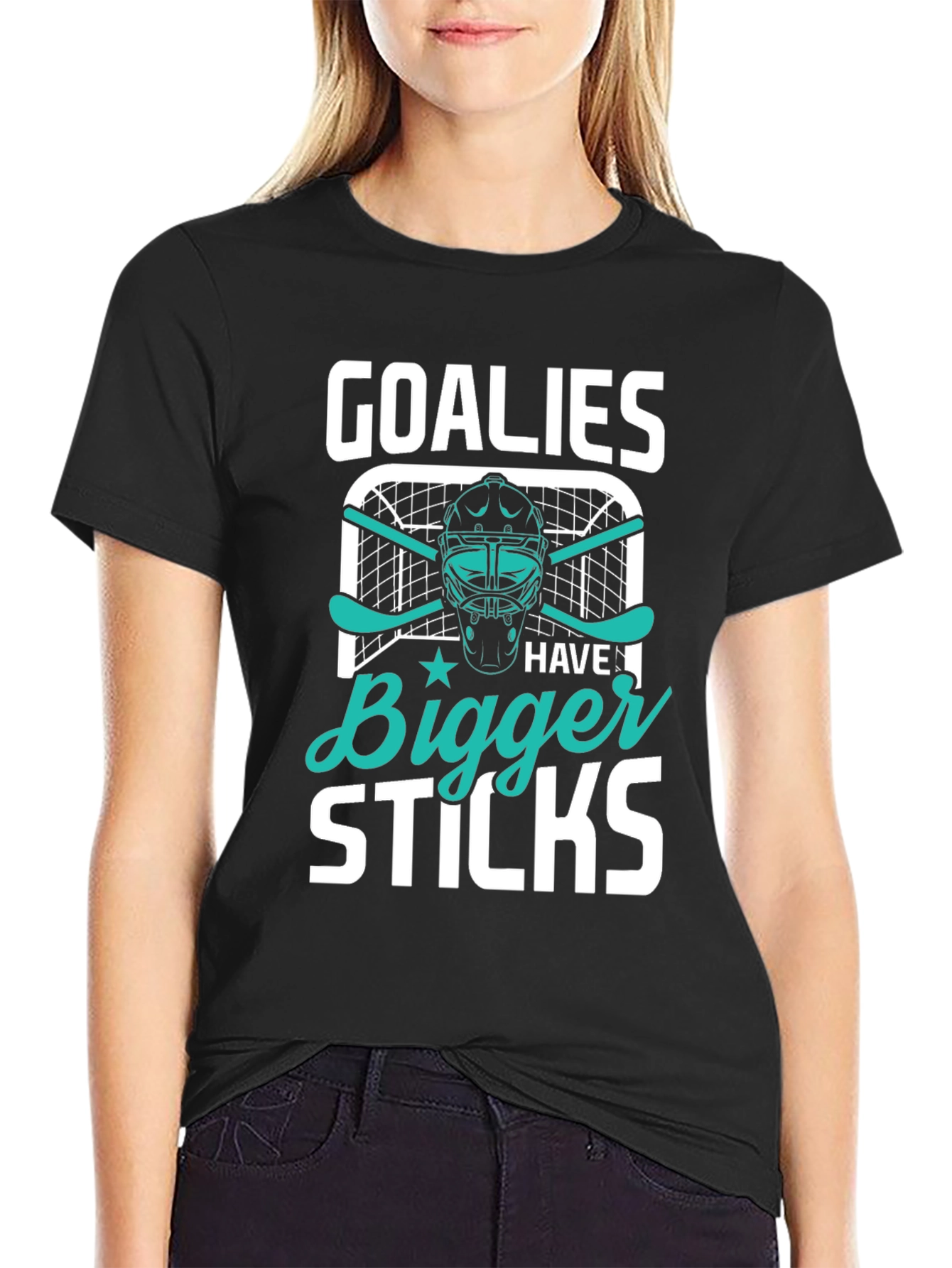 Goalies Have Bigger Sticks T-Shirt