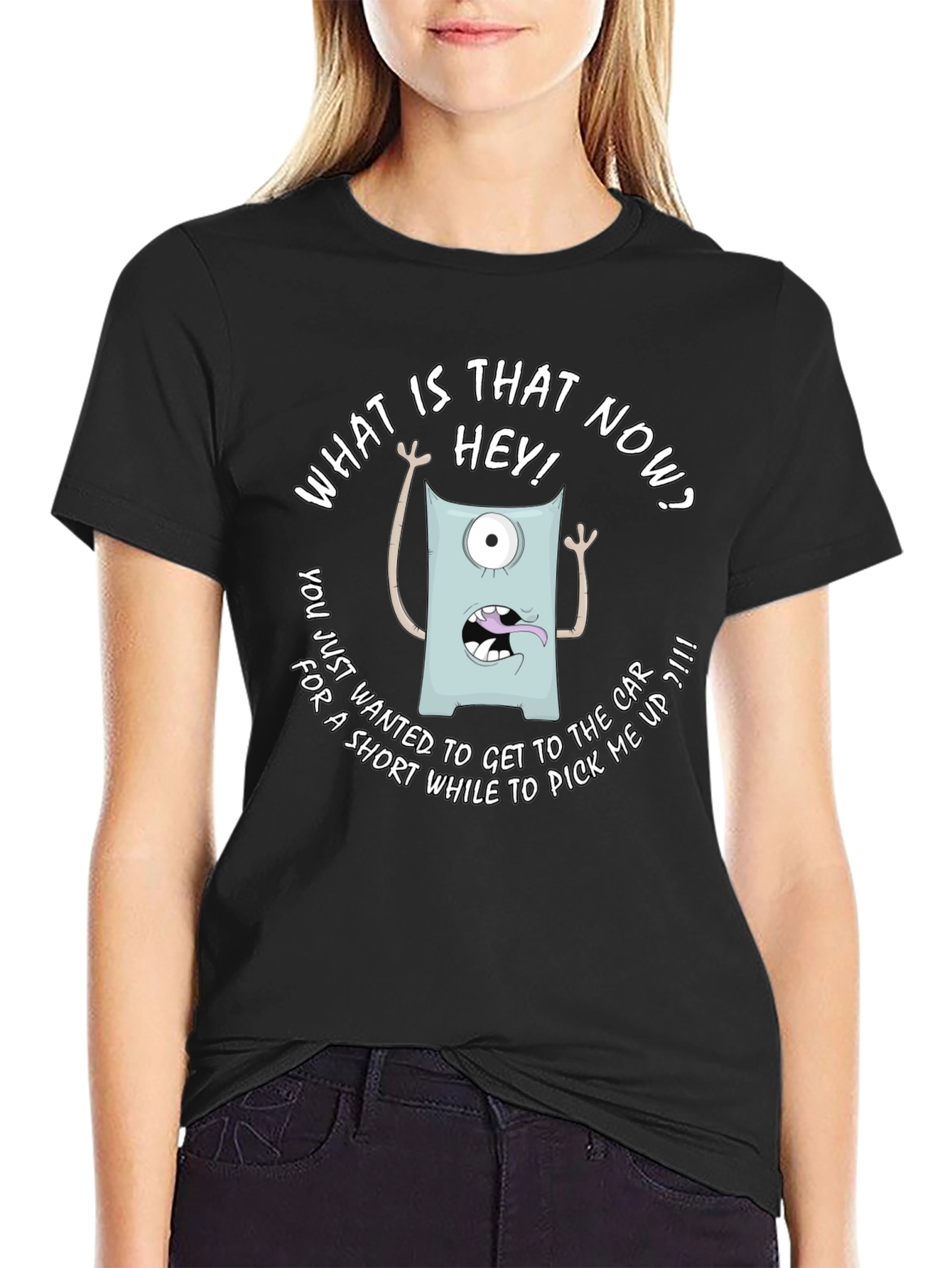 Funny Monster Graphic T-Shirt - What is that now?