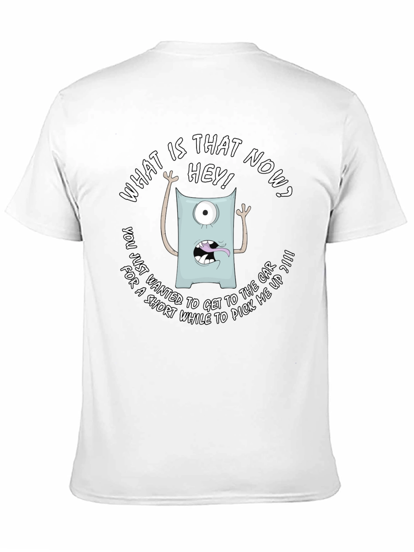 Funny Monster Graphic T-Shirt - What is that now?