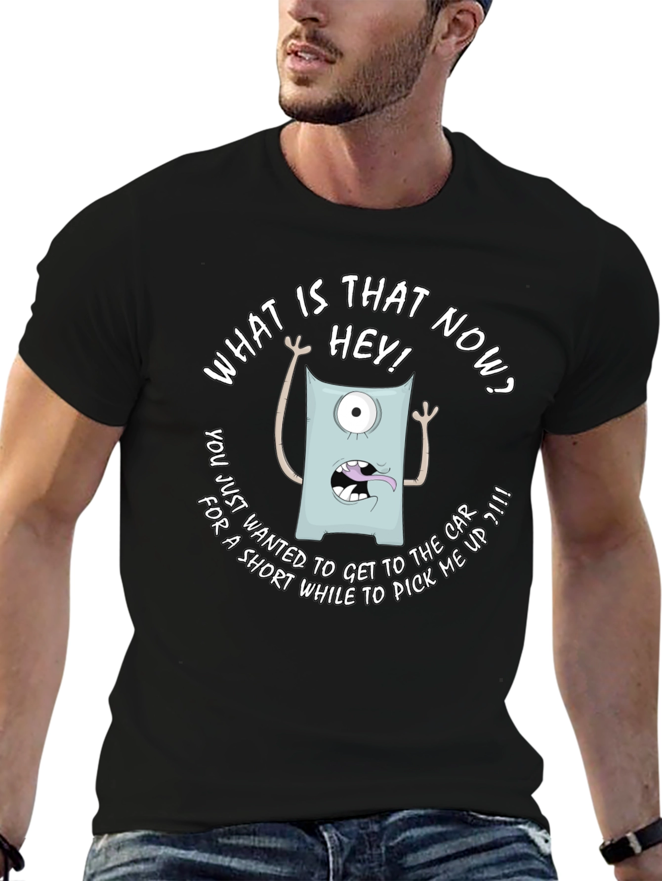 Funny Monster Graphic T-Shirt - What is that now?