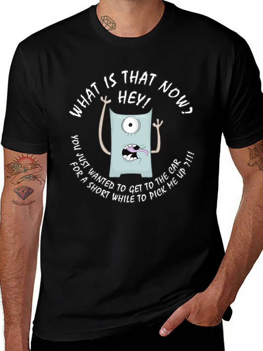 Funny Monster Graphic T-Shirt - What is that now?