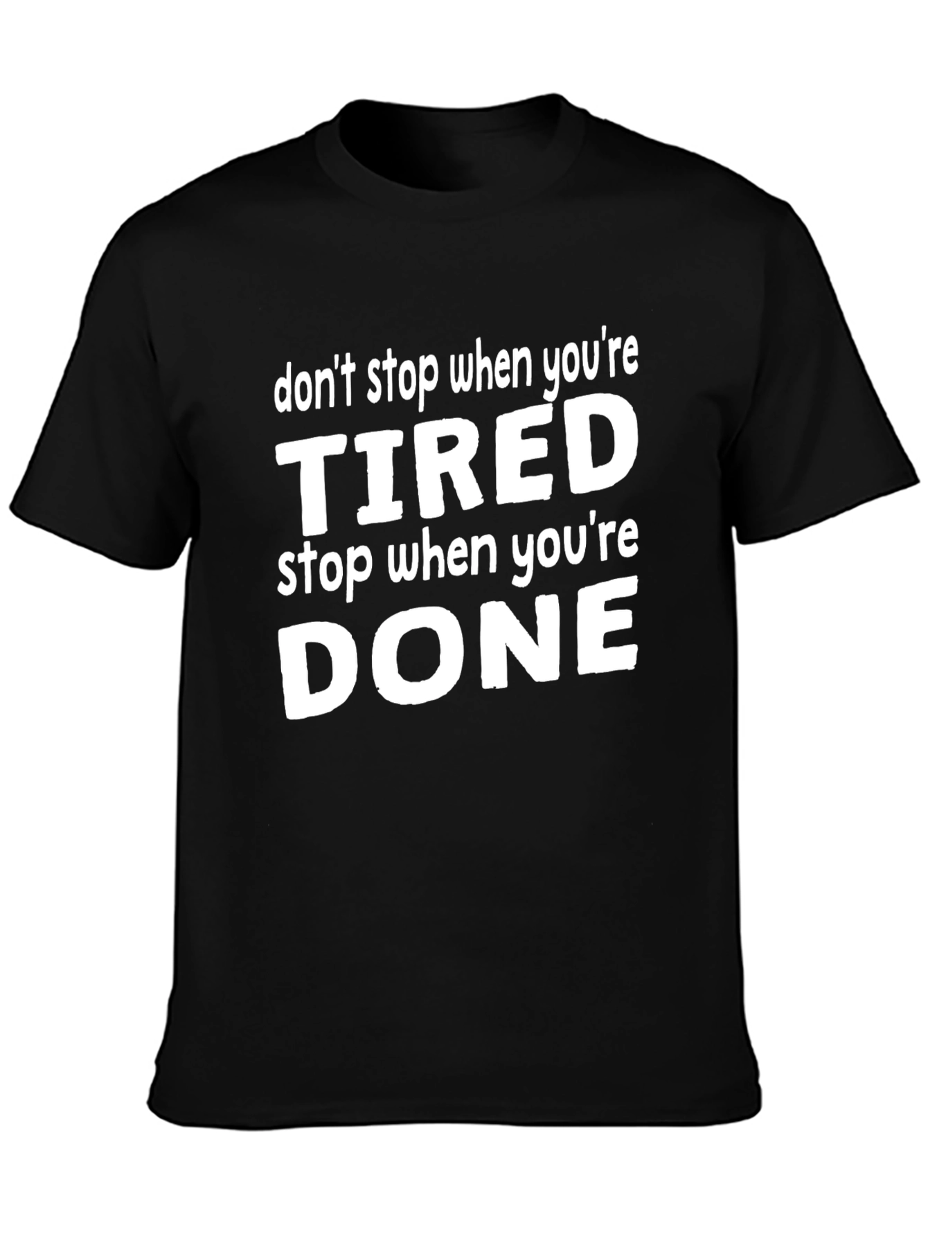 Dont Stop When Tired Graphic Tee - Motivational Shirt