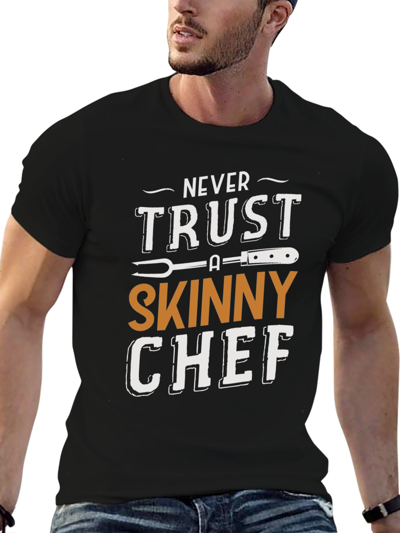 Never Trust a Skinny Chef T-Shirt