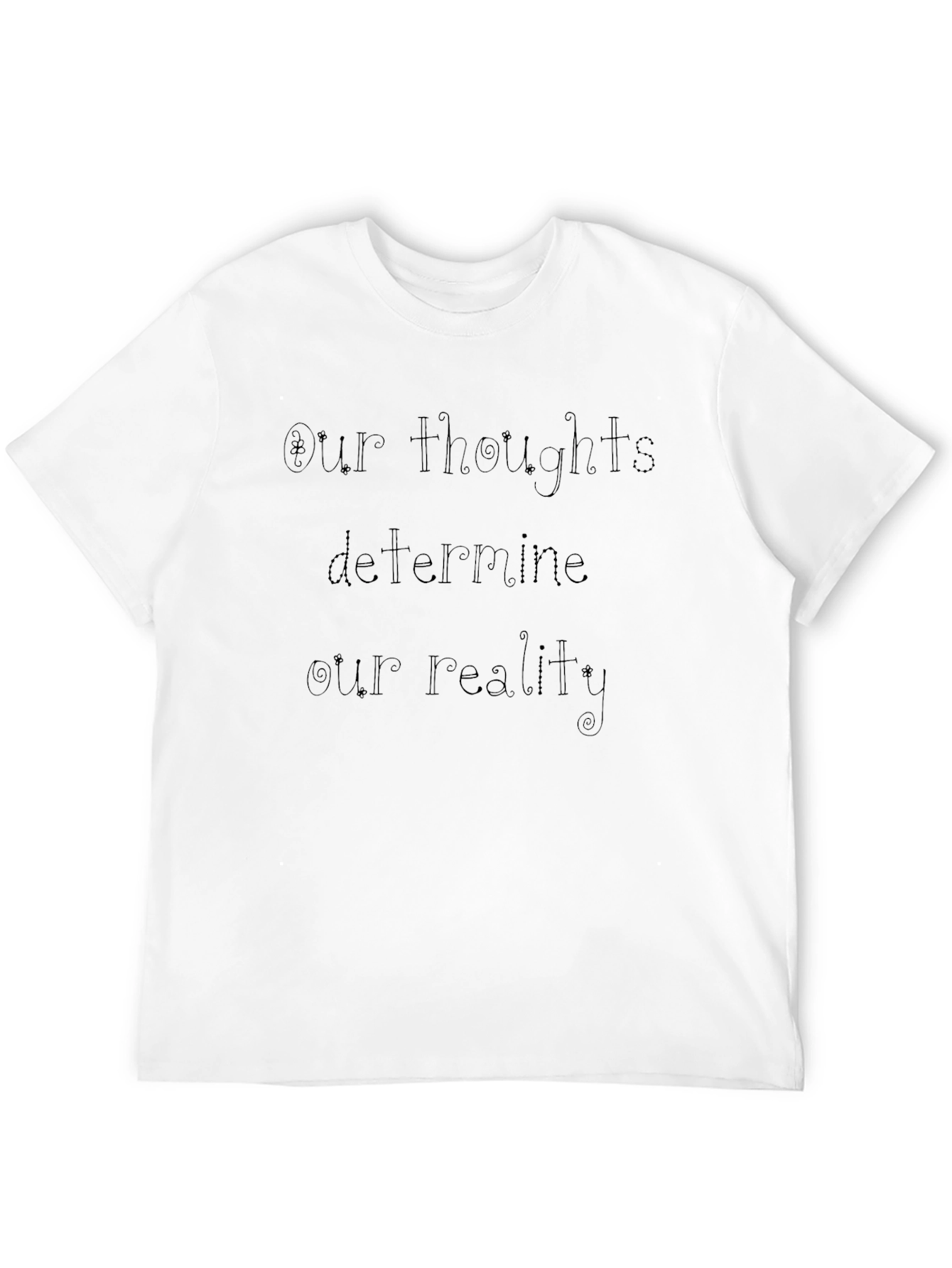 Motivational T-Shirt: Our Thoughts Determine Our Reality