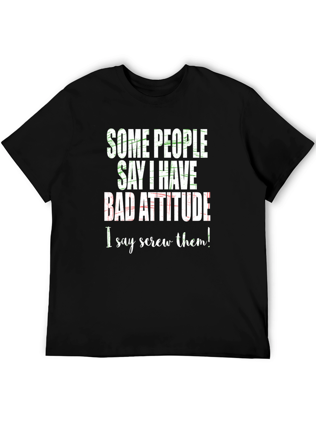 Funny Bad Attitude Graphic T-Shirt