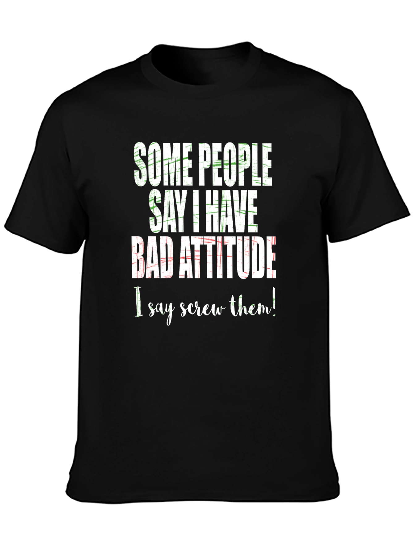 Funny Bad Attitude Graphic T-Shirt