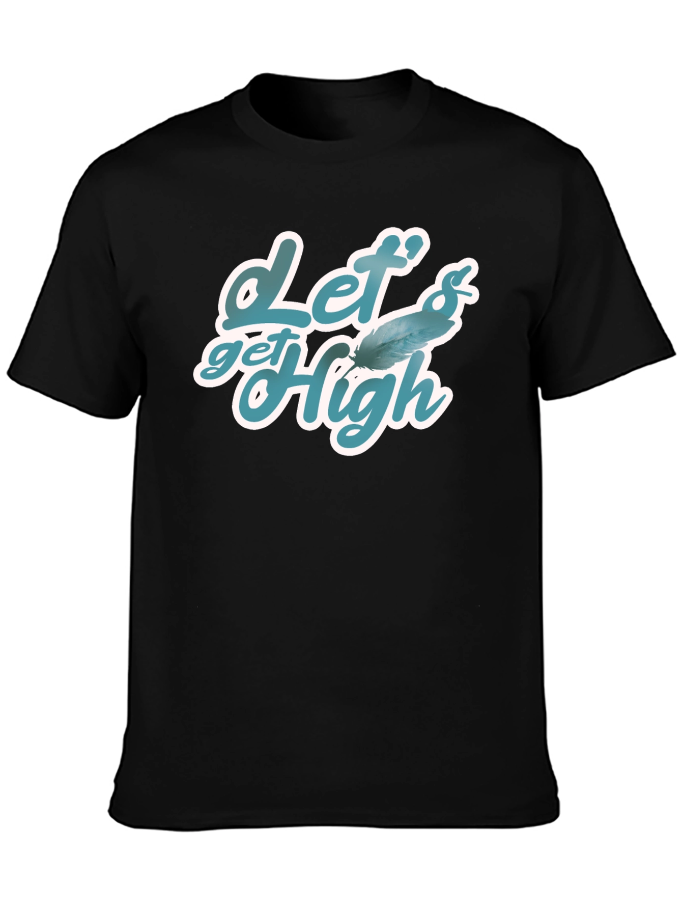 Lets Get High Feather Graphic T-Shirt