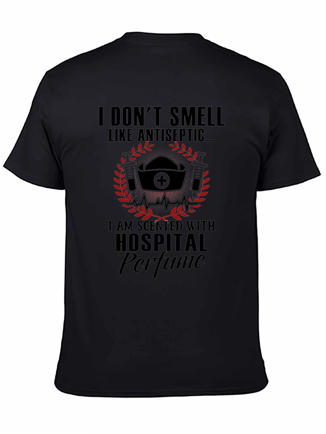 I Dont Smell Like Antiseptic Hospital Perfume T-Shirt