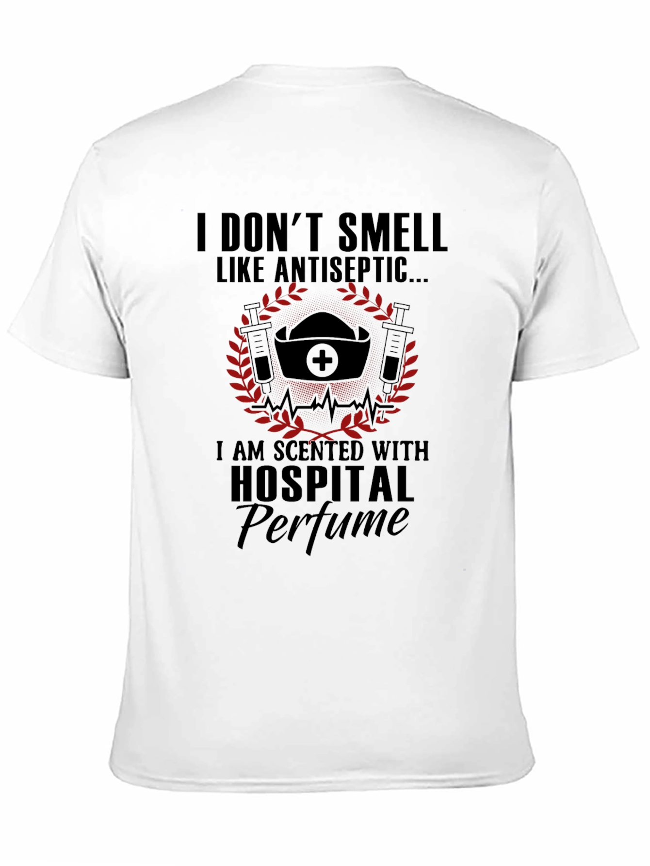 I Dont Smell Like Antiseptic Hospital Perfume T-Shirt