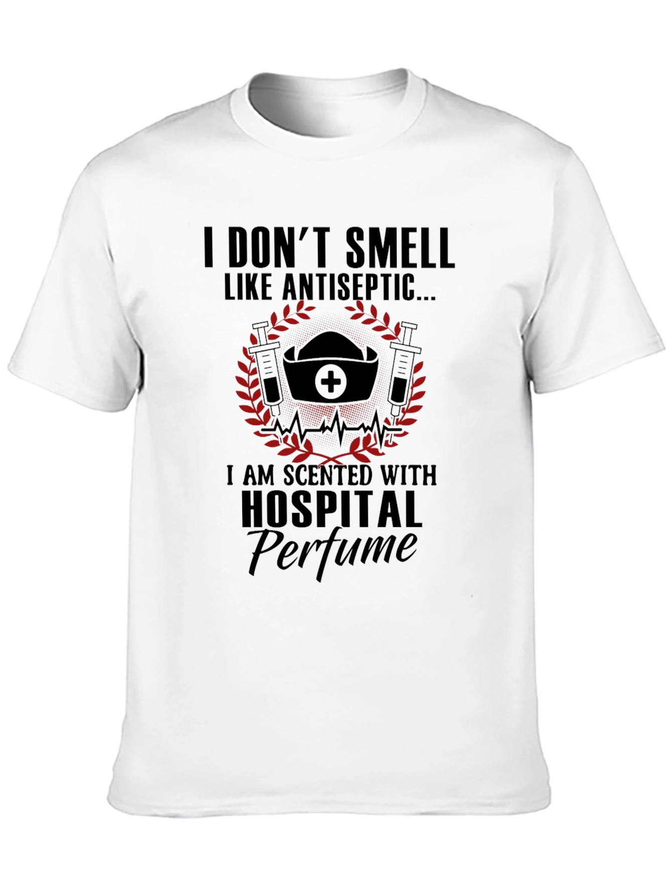 I Dont Smell Like Antiseptic Hospital Perfume T-Shirt