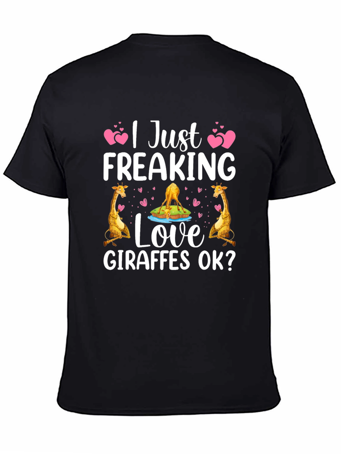 I Just Freaking Love Giraffes OK? T-Shirt
