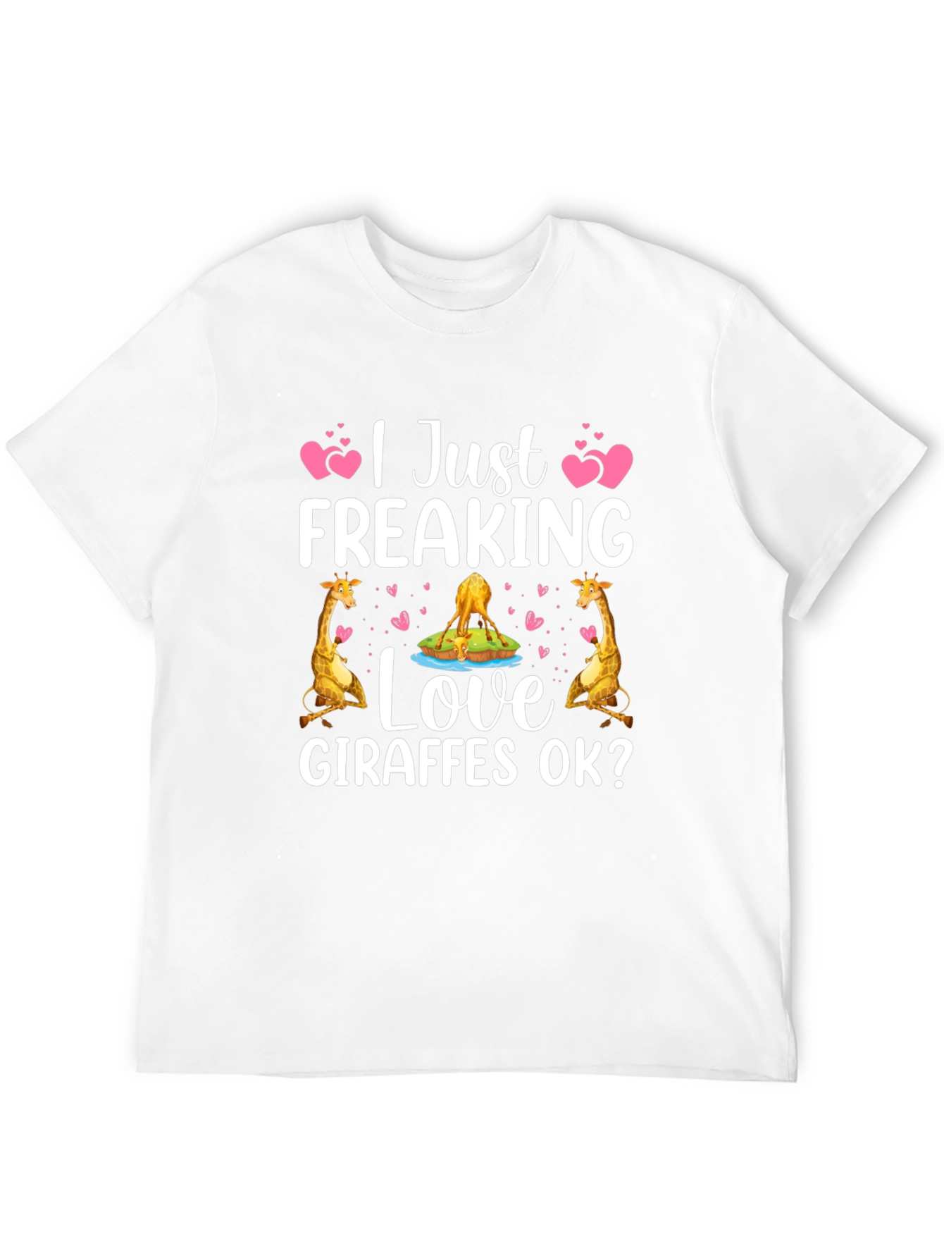I Just Freaking Love Giraffes OK? T-Shirt