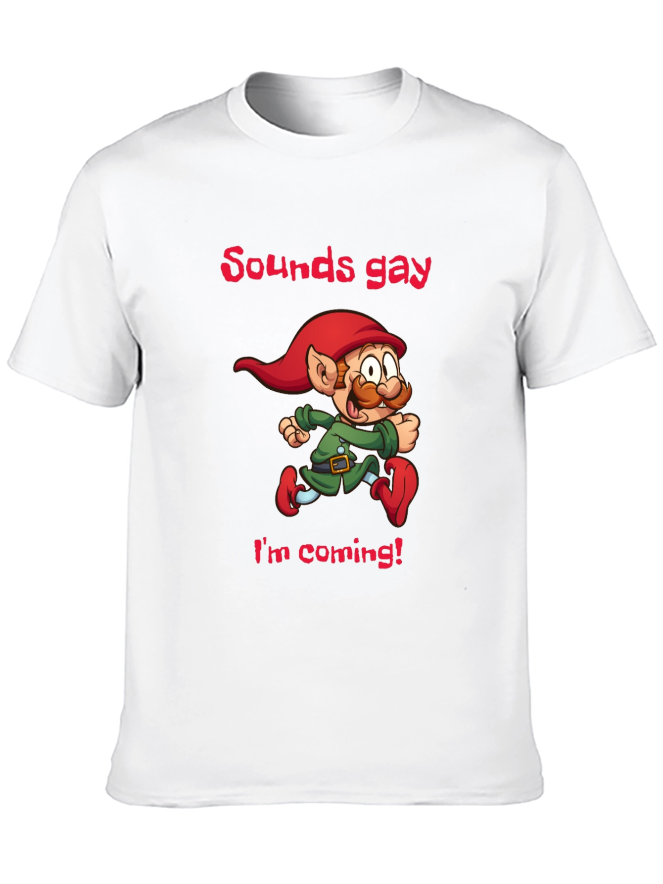 Sounds Gay Im Coming T-Shirt