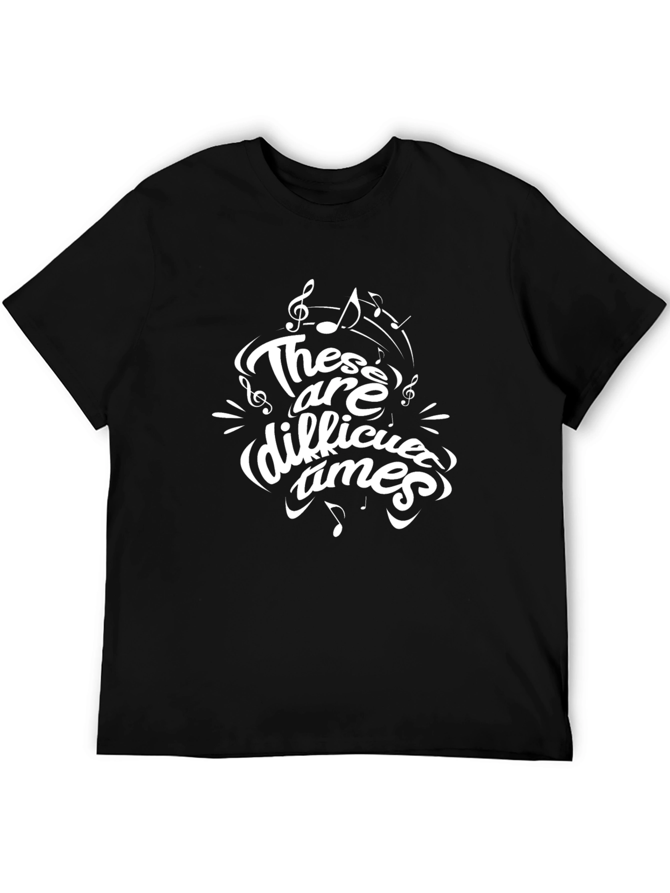 These are Difficult Times Graphic T-Shirt
