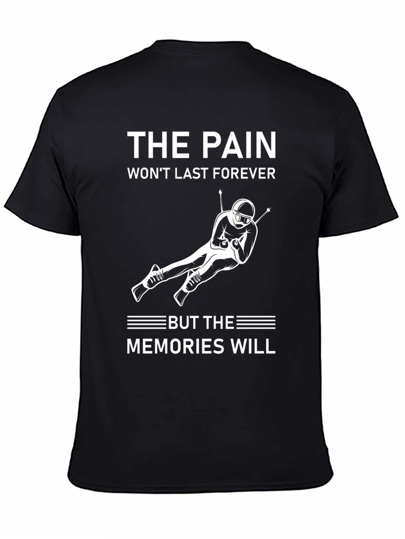 The Pain Wont Last Forever Mens T-Shirt