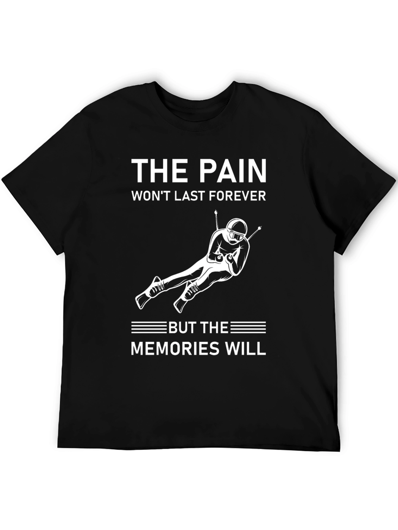 The Pain Wont Last Forever Mens T-Shirt