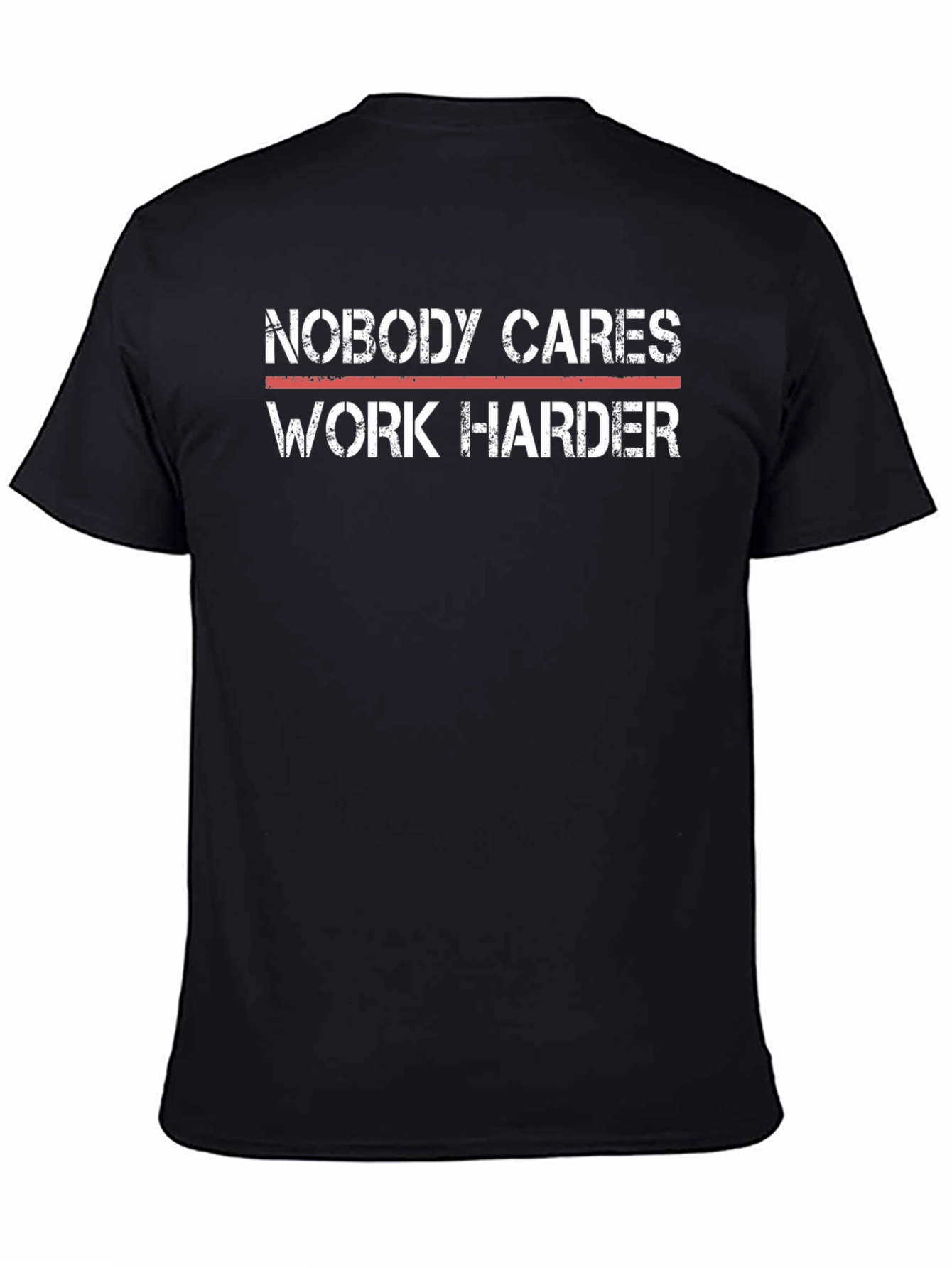 Motivational T-Shirt - Nobody Cares Work Harder