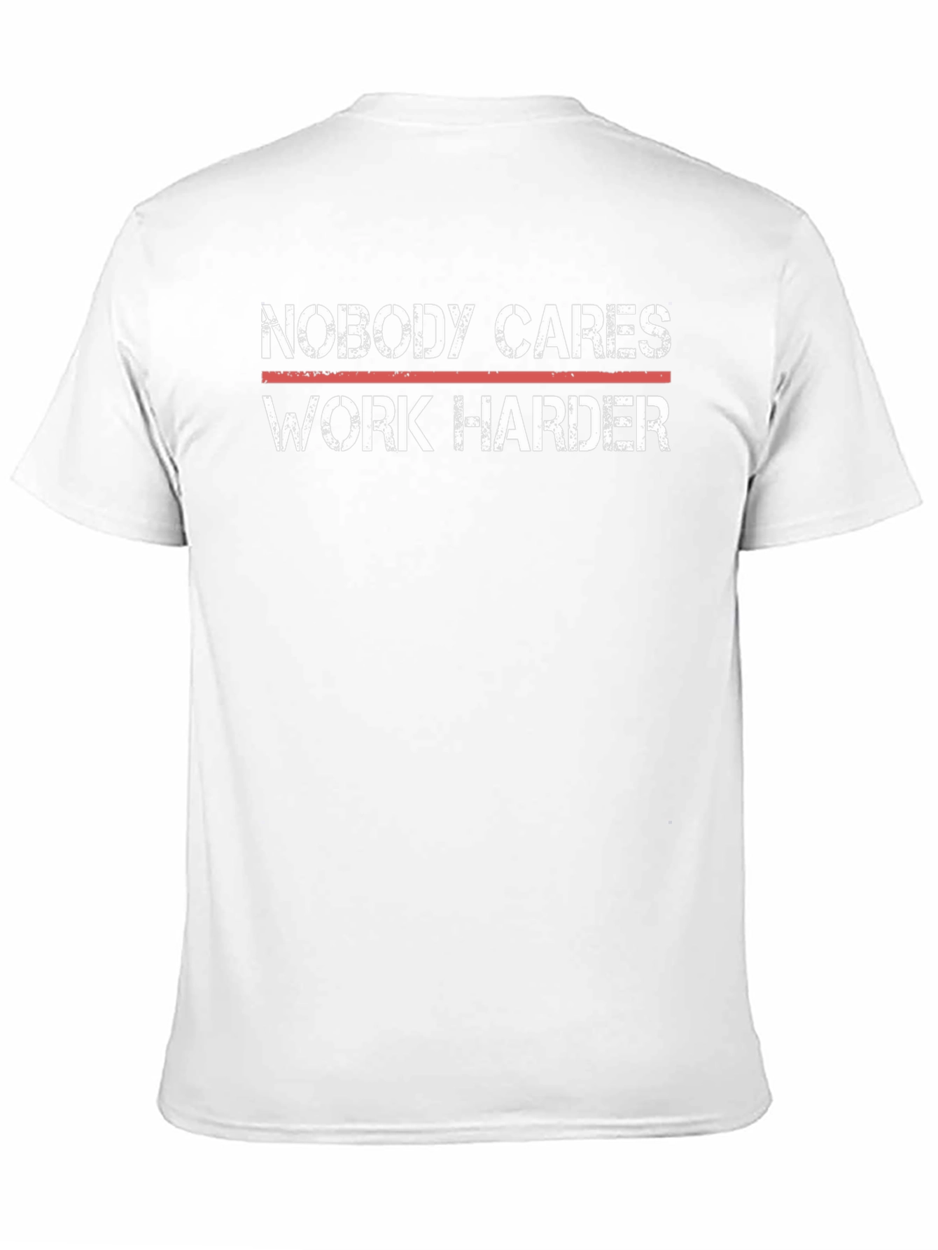 Motivational T-Shirt - Nobody Cares Work Harder
