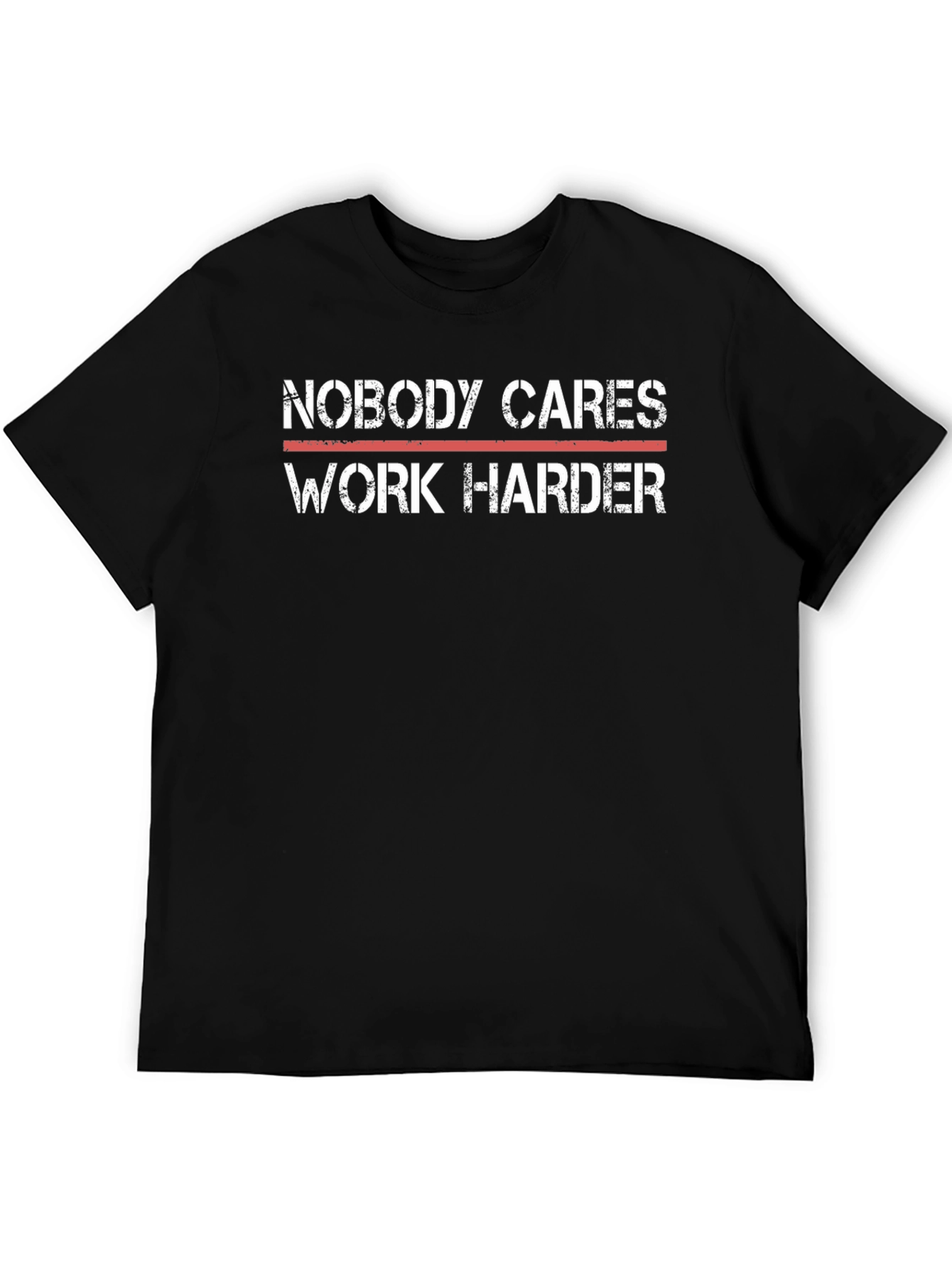 Motivational T-Shirt - Nobody Cares Work Harder