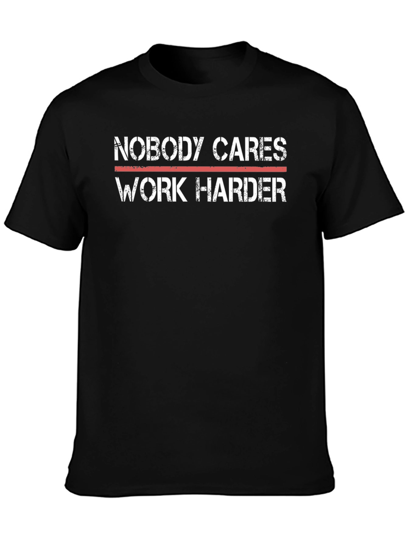 Motivational T-Shirt - Nobody Cares Work Harder