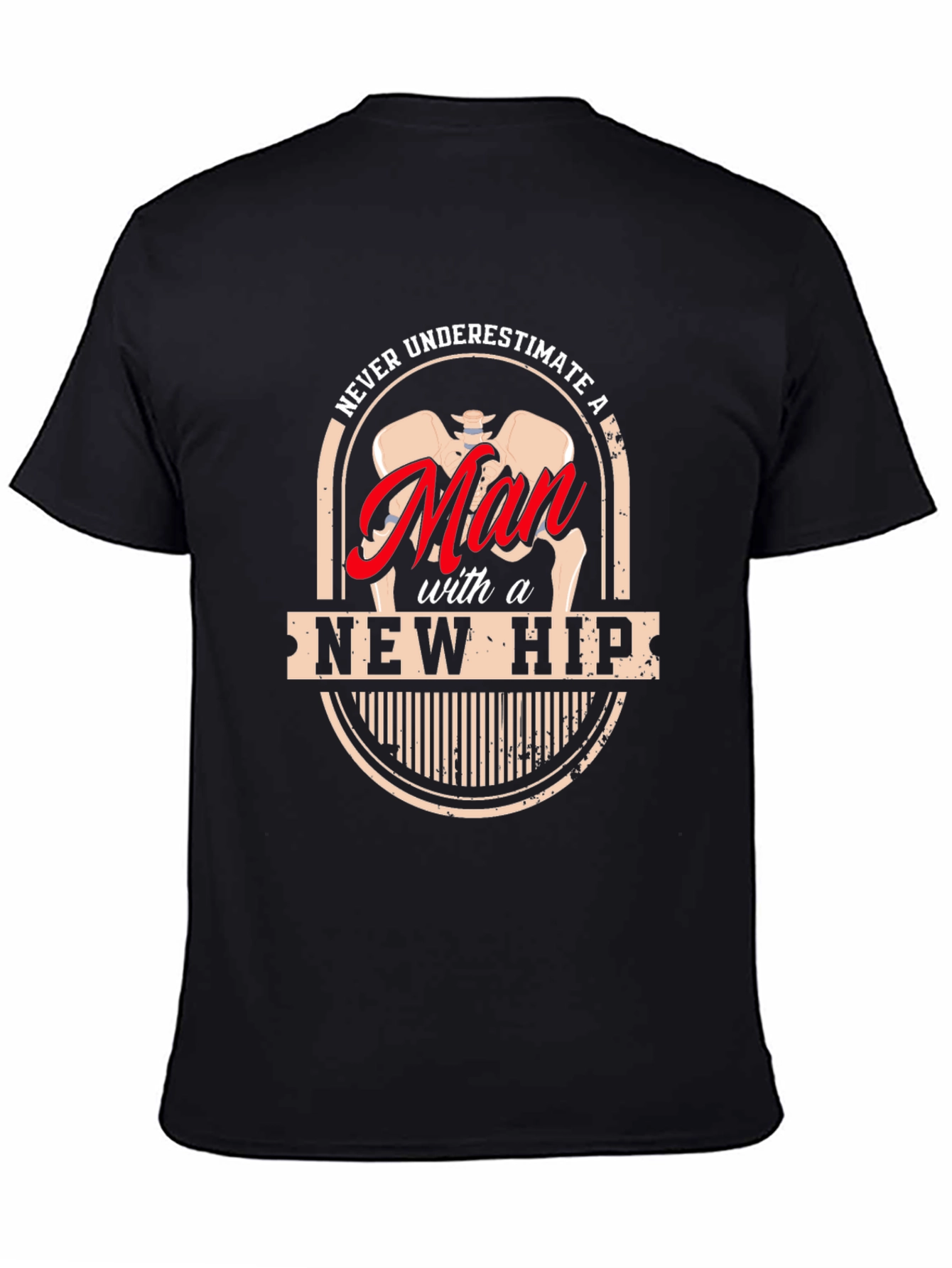 Never Underestimate a Man with a New Hip T-Shirt