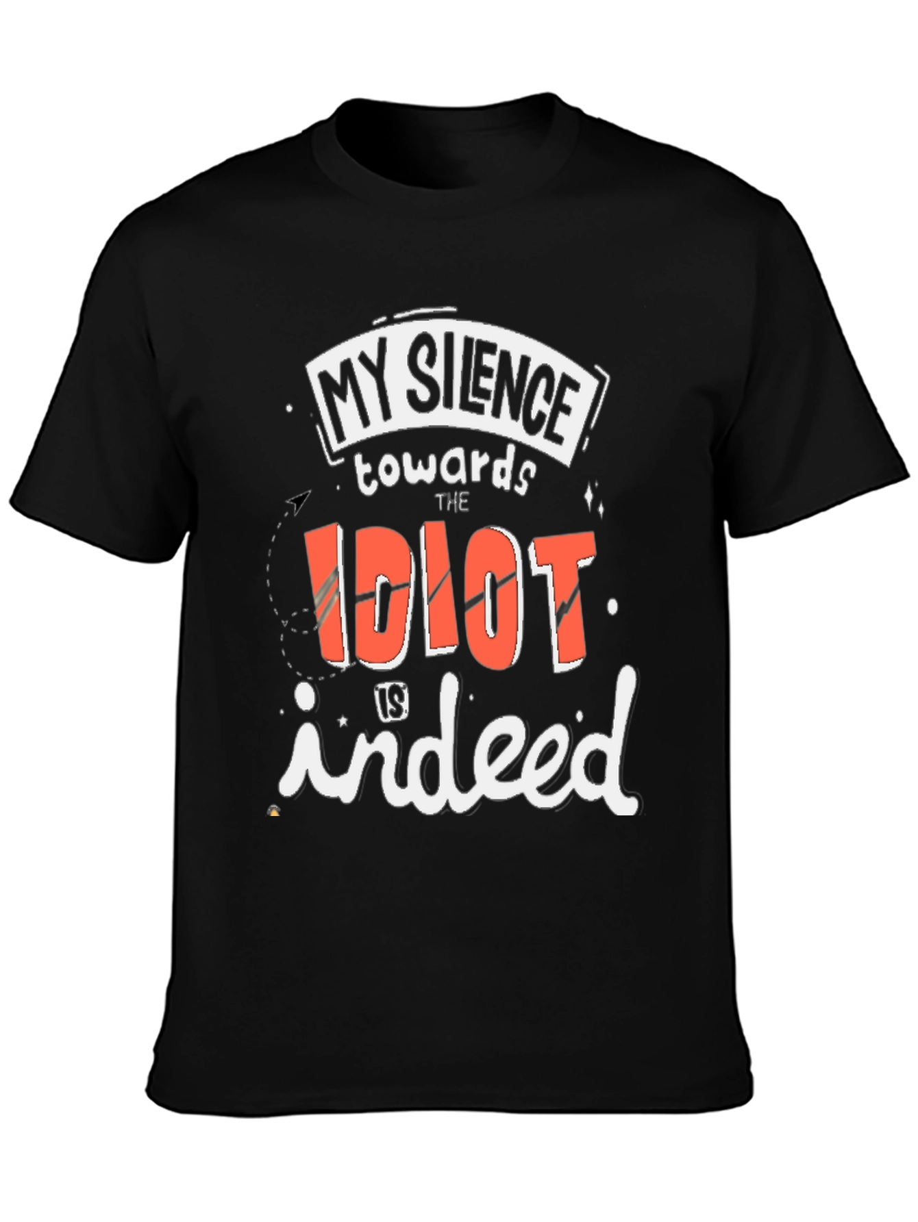 My Silence Towards the Idiot T-Shirt
