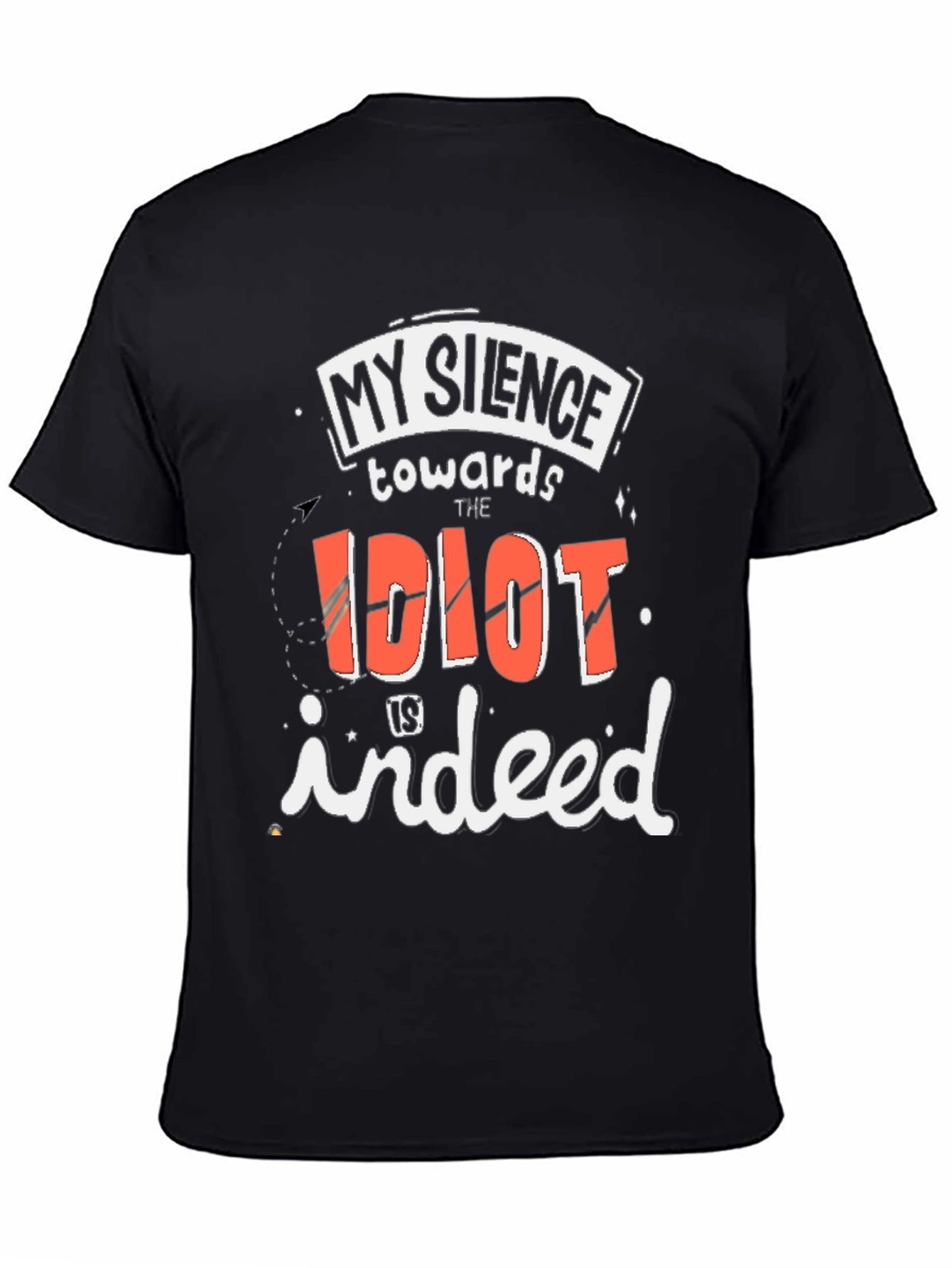 My Silence Towards the Idiot T-Shirt