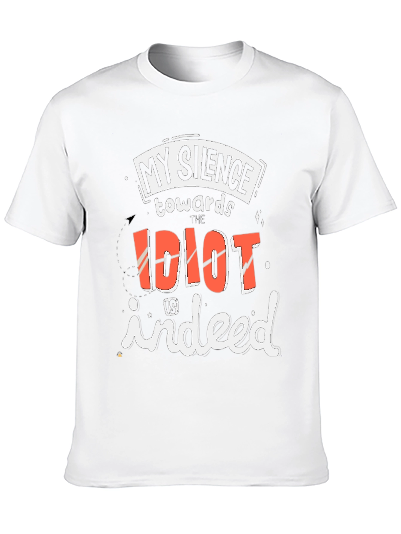 My Silence Towards the Idiot T-Shirt