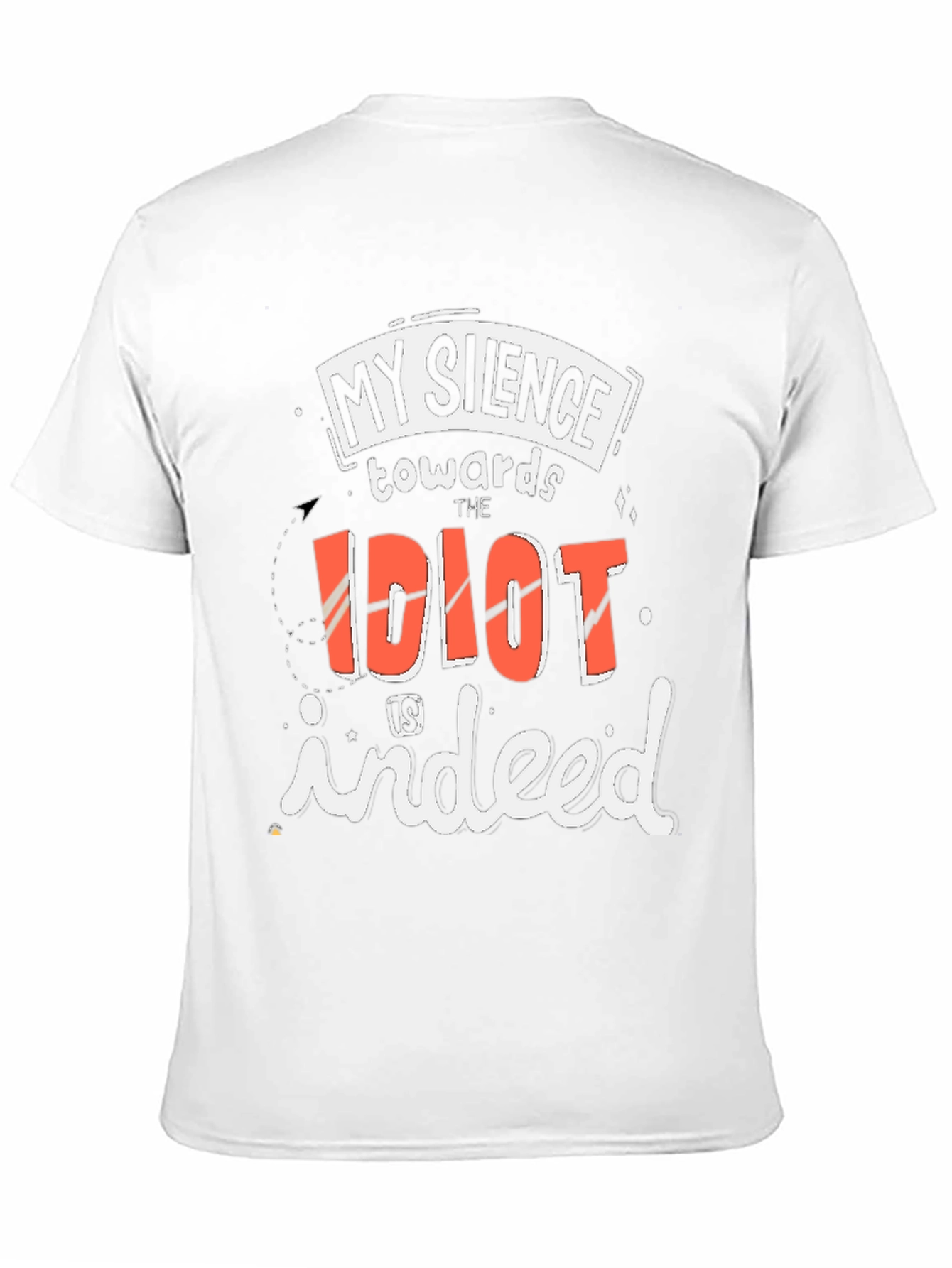 My Silence Towards the Idiot T-Shirt