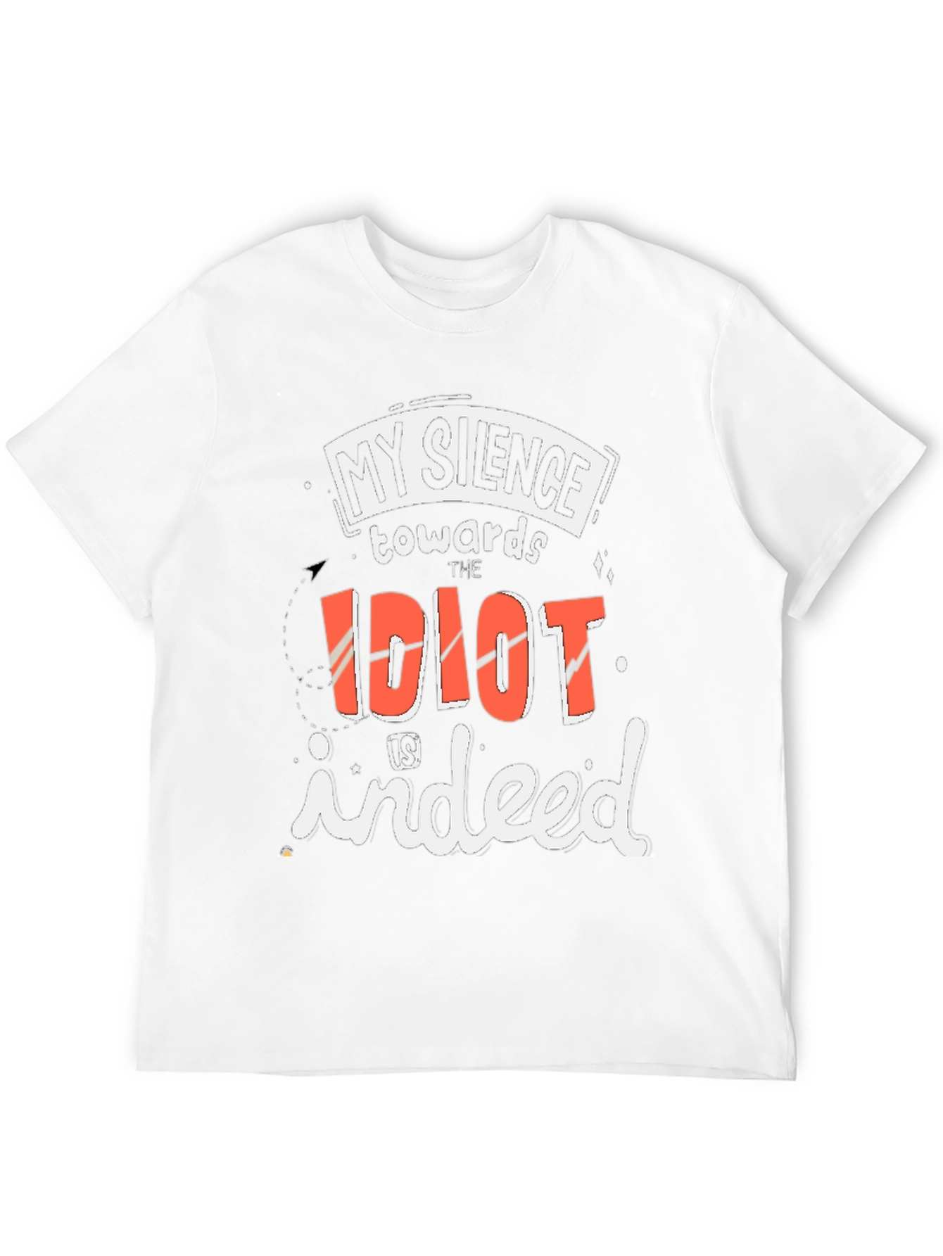 My Silence Towards the Idiot T-Shirt
