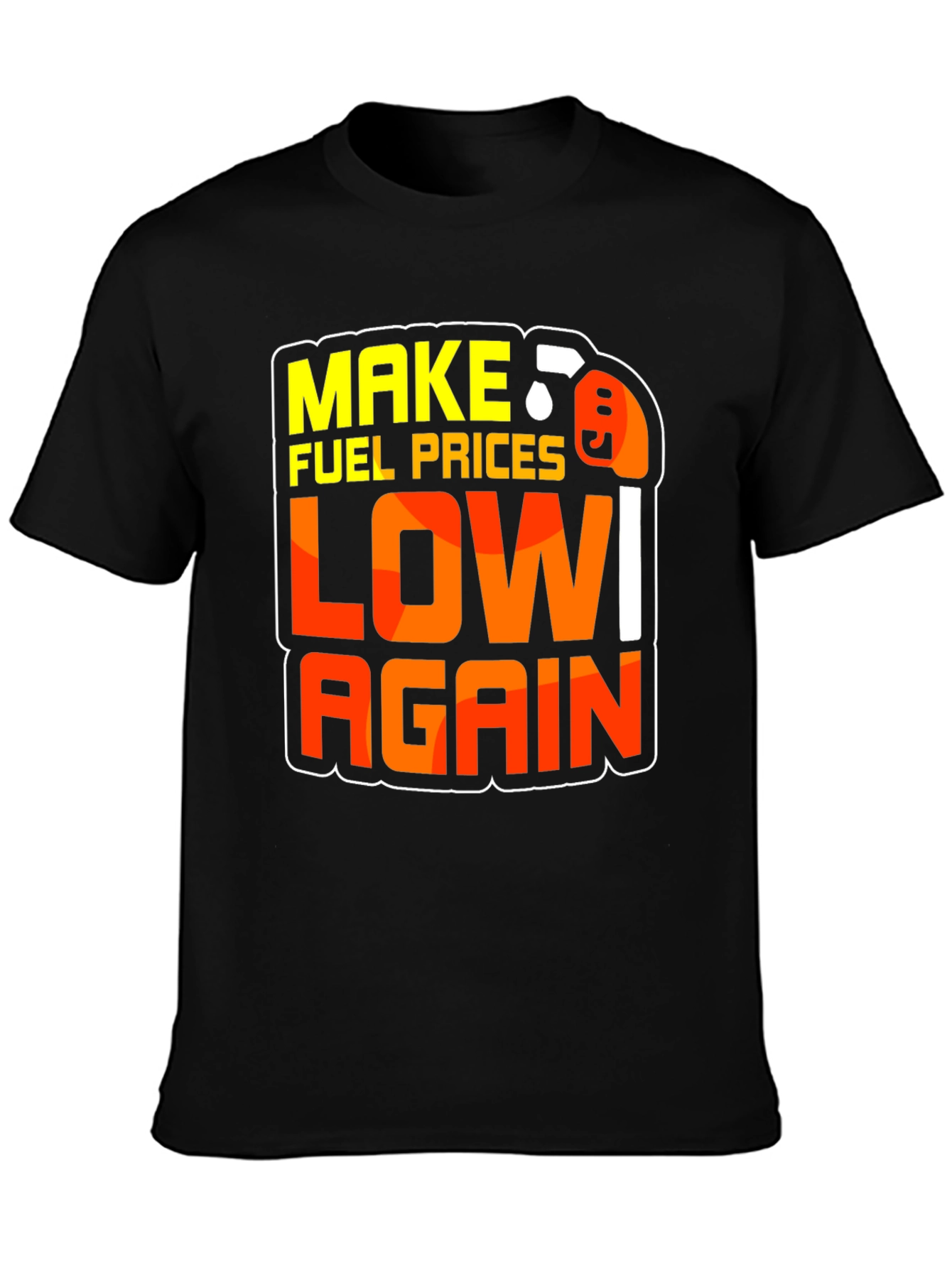 Make Fuel Prices Low Again Black Graphic T-Shirt