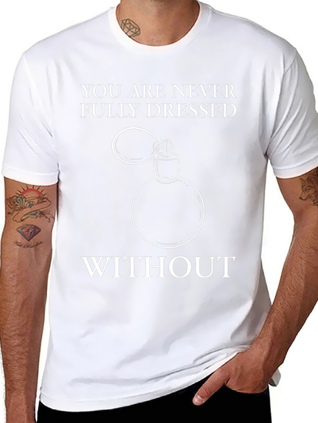 Never Fully Dressed T-Shirt - Perfume Design