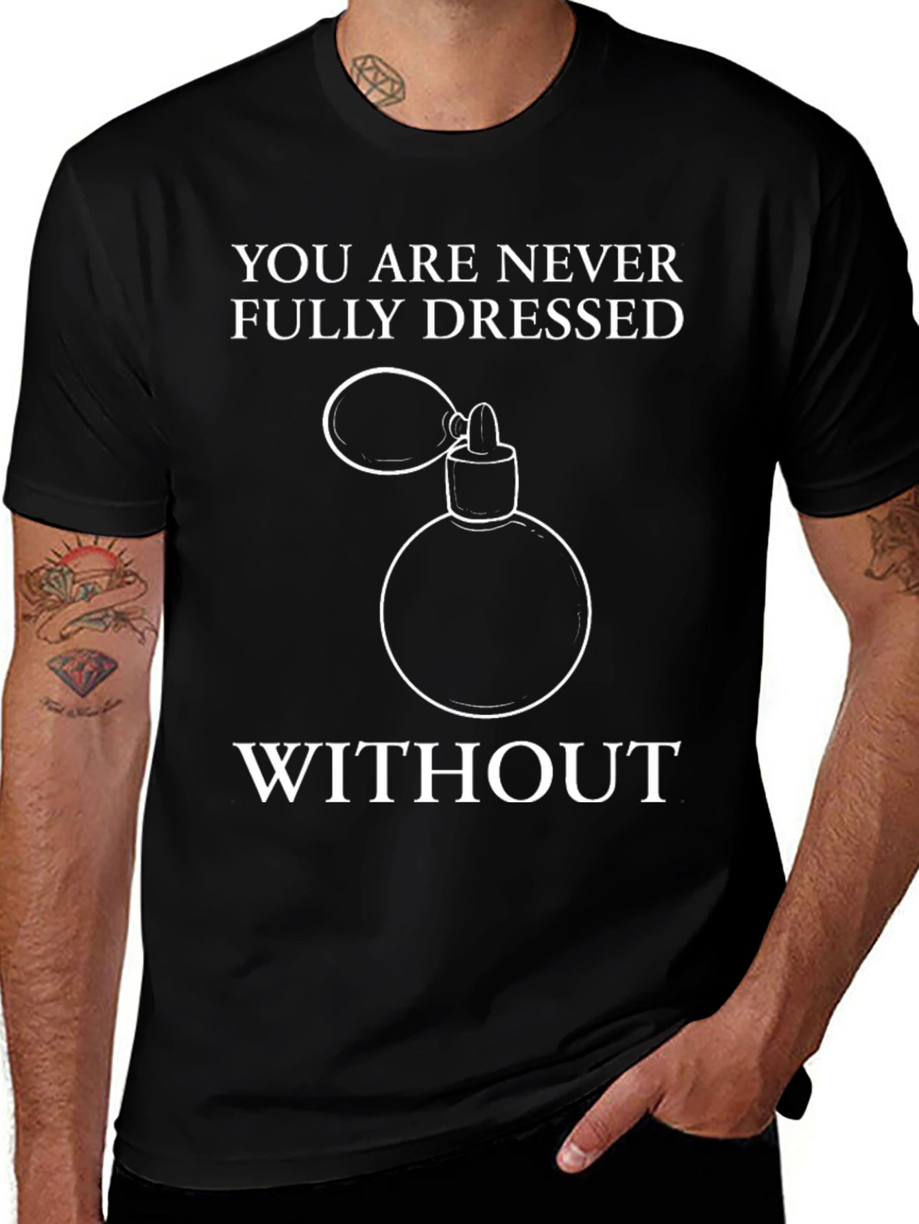 Never Fully Dressed T-Shirt - Perfume Design